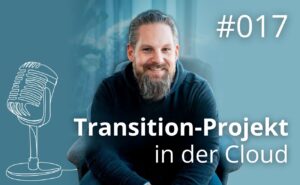Cloud Legacy Podcast - Transition Projekt in der Cloud