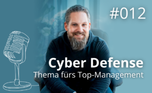 Cyber Defense - Thema fürs Top Management